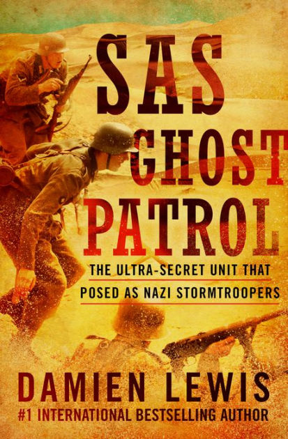 SAS Ghost Patrol: The Ultra-Secret Unit That Posed as Nazi ...