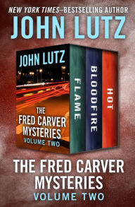 Title: The Fred Carver Mysteries Volume Two: Flame, Bloodfire, and Hot, Author: John Lutz