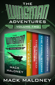 Title: The Wingman Adventures Volume Two: Thunder in the East, The Twisted Cross, The Final Storm, and Freedom Express, Author: Mack Maloney