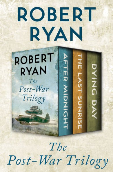 The Post-War Trilogy: After Midnight, The Last Sunrise, and Dying Day