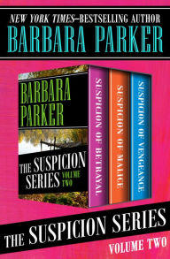 Title: The Suspicion Series Volume Two: Suspicion of Betrayal, Suspicion of Malice, and Suspicion of Vengeance, Author: Barbara Parker