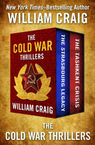 Title: The Cold War Thrillers: The Strasbourg Legacy and The Tashkent Crisis, Author: William J. Craig