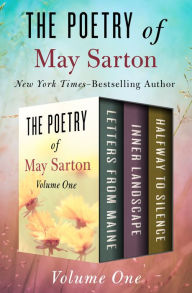 Title: The Poetry of May Sarton Volume One: Letters from Maine, Inner Landscape, and Halfway to Silence, Author: May Sarton