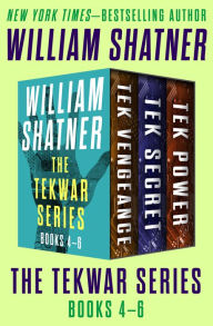 Title: The TekWar Series Books 4-6: Tek Vengeance, Tek Secret, and Tek Power, Author: William Shatner