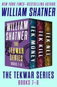 Title: The TekWar Series Books 7-9: Tek Money, Tek Kill, and Tek Net, Author: William Shatner