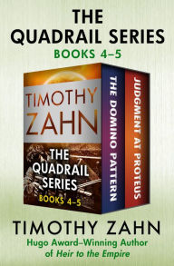 Title: The Quadrail Series Books 4-5: The Domino Pattern and Judgment at Proteus, Author: Timothy Zahn