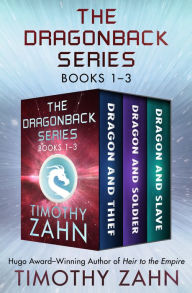 Title: The Dragonback Series Books 1-3: Dragon and Thief, Dragon and Soldier, and Dragon and Slave, Author: Timothy Zahn