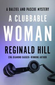 Title: A Clubbable Woman (Dalziel and Pascoe Series #1), Author: Reginald Hill