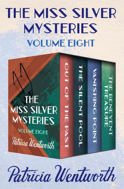 The Miss Silver Mysteries Volume Eight: Out of the Past, The Silent ...