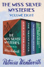 The Miss Silver Mysteries Volume Eight: Out of the Past, The Silent Pool, Vanishing Point, and The Benevent Treasure