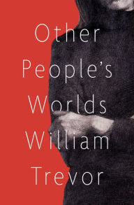 Title: Other People's Worlds, Author: William Trevor