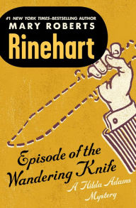 Title: Episode of the Wandering Knife, Author: Mary Roberts Rinehart
