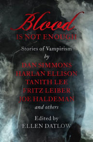 Title: Blood Is Not Enough: Stories of Vampirism, Author: Ellen Datlow