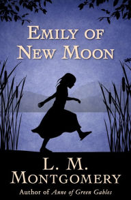 Title: Emily of New Moon, Author: L. M. Montgomery