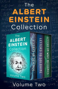 Title: The Albert Einstein Collection Volume Two: Essays in Science, Letters to Solovine, and Letters on Wave Mechanics, Author: Albert Einstein