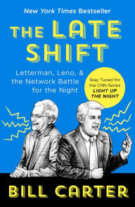 Title: The Late Shift: Letterman, Leno, and the Network Battle for the Night, Author: Bill Carter