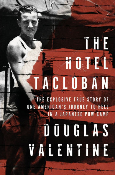 The Hotel Tacloban: Explosive True Story of One American's Journey to Hell a Japanese POW Camp