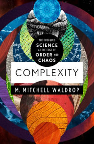 Title: Complexity: The Emerging Science at the Edge of Order and Chaos, Author: M. Mitchell Waldrop