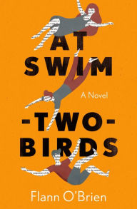 Title: At Swim-Two-Birds: A Novel, Author: Flann O'Brien