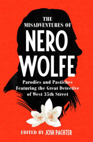 Free online download of ebooks The Misadventures of Nero Wolfe: Parodies and Pastiches Featuring the Great Detective of West 35th Street