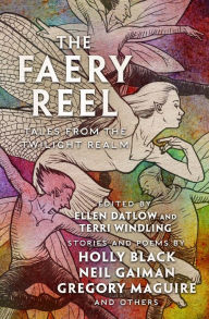 Free sales audiobook download The Faery Reel: Tales from the Twilight Realm by Ellen Datlow, Terri Windling, Kelly Link, Emma Bull, Charles de Lint PDF ePub