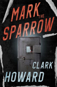 Title: Mark the Sparrow, Author: Clark Howard