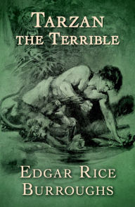 Title: Tarzan the Terrible, Author: Edgar Rice Burroughs