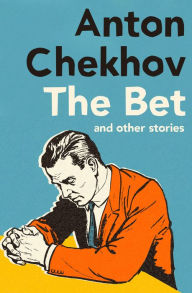 Title: The Bet: And Other Stories, Author: Anton Chekhov