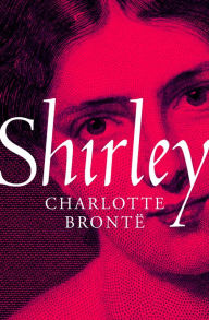 Title: Shirley, Author: Charlotte Brontë