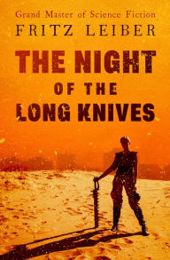 Title: The Night of the Long Knives, Author: Fritz Leiber