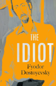 Title: The Idiot, Author: Fyodor Dostoyevsky