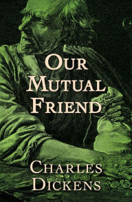 Title: Our Mutual Friend, Author: Charles Dickens