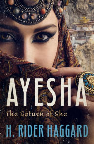 Title: Ayesha: The Return of She, Author: H. Rider Haggard