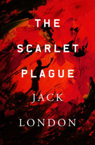 Title: The Scarlet Plague, Author: Jack London