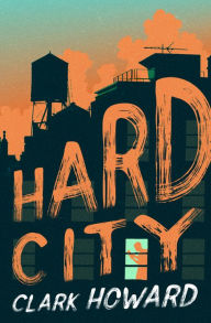 Title: Hard City, Author: Clark Howard