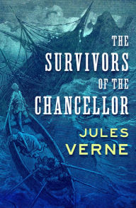 Title: The Survivors of the Chancellor, Author: Jules Verne