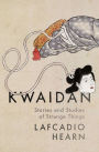 Kwaidan: Stories and Studies of Strange Things