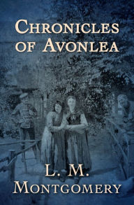 Title: Chronicles of Avonlea, Author: L. M. Montgomery