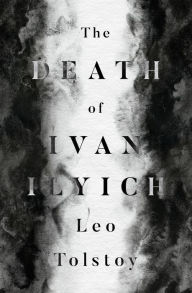 Title: The Death of Ivan Ilyich, Author: Leo Tolstoy