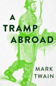 Title: A Tramp Abroad: Volume 1, Author: Mark Twain