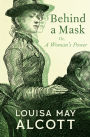 Behind a Mask: Or, A Woman's Power