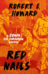 Title: Red Nails: A Conan the Barbarian Novel, Author: Robert E. Howard