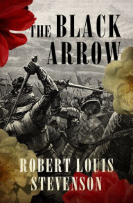 Title: The Black Arrow, Author: Robert Louis Stevenson