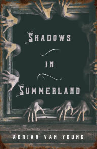 Title: Shadows in Summerland, Author: Adrian Van Young