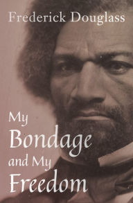 Title: My Bondage and My Freedom, Author: Frederick Douglass