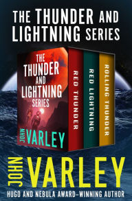 Title: The Thunder and Lightning Series, Author: John Varley
