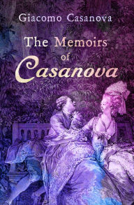 Title: The Memoirs of Casanova, Author: Giacomo Casanova