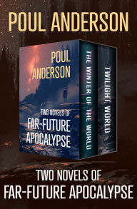 Textbook free download Two Novels of Far-Future Apocalypse: The Winter of the World and Twilight World by Poul Anderson (English Edition)