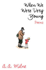 Title: When We Were Very Young: Poems, Author: A. A. Milne