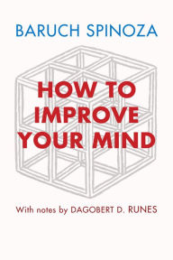 Title: How to Improve Your Mind, Author: Benedict de Spinoza